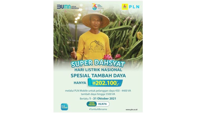Hari Listrik Nasional ke-76, PLN Luncurkan Promo Super Dasyat Tambah Daya Hanya Rp 202.100 1 Menyambut Hari Listrik Nasional ke-76 yang jatuh pada 27 Oktober 2021, PT PLN (Persero) meluncurkan promo Super Dahsyat Hari Listrik Nasional yang berlaku mulai 1-31 Oktober 2021.