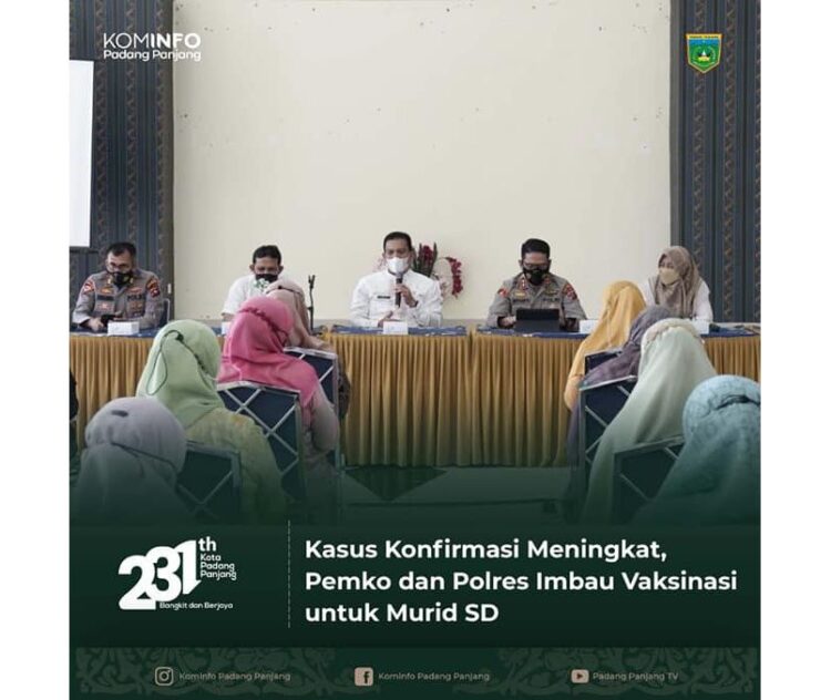 Tingginya kasus konfirmasi positif Covid-19 di Kota Padangpanjang, Pemerintah Kota dan Polres mengimbau seluruh kepala sekolah khususnya tingkat Sekolah Dasar (SD) melakukan vaksinasi Covid-19 kepada para murid.