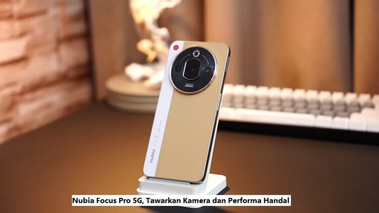 Nubia Focus Pro 5G, Tawarkan Kamera dan Performa Handal 1 foto: youtube @dhiarcom