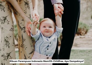 Ribuan Perempuan Indonesia Memilih Childfree, Apa Dampaknya?