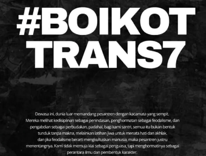 HASTAG BOIKOT— Hastag boikot Trans7 viral di dunia maya karena salah satu tayangan dalam programnya dianggap mendeskriditkan pondok pesantren.